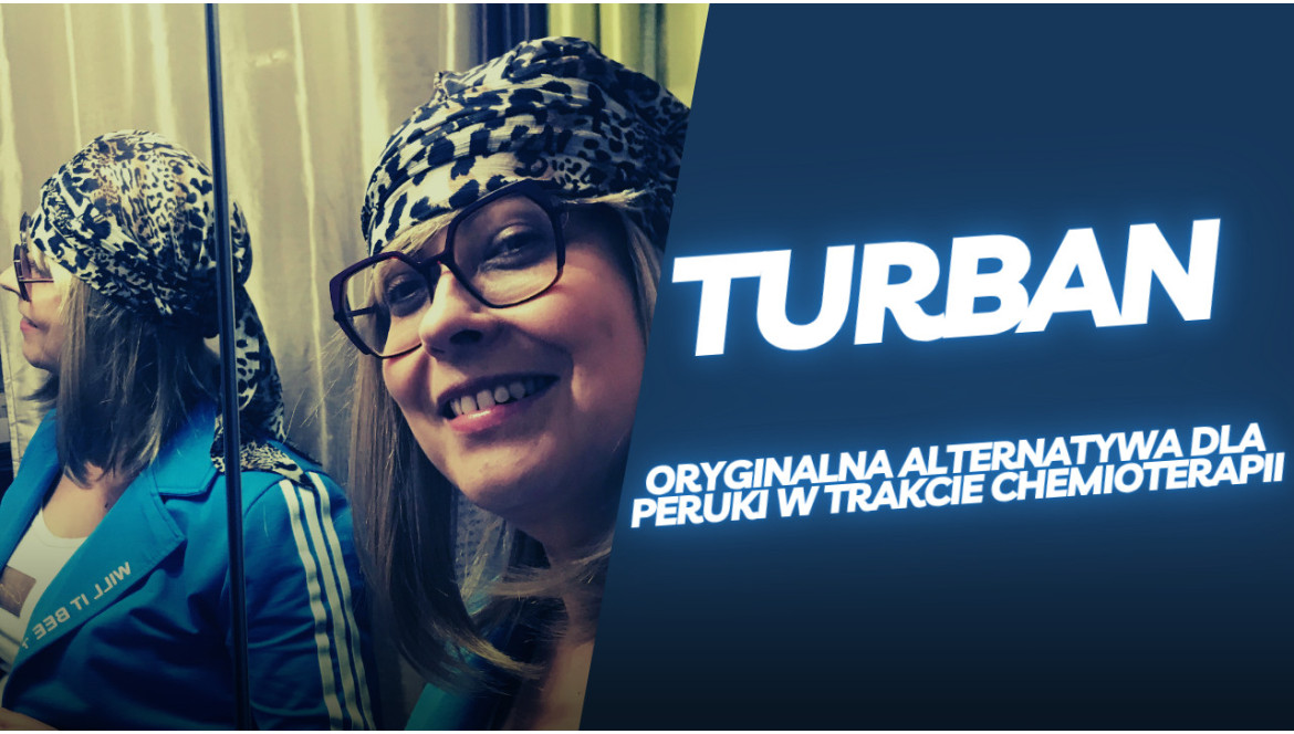 Turban – stylowa i komfortowa alternatywa dla peruki w trakcie chemioterapii